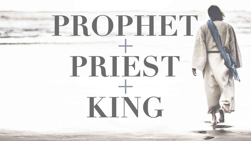 Prophet + Priest + King